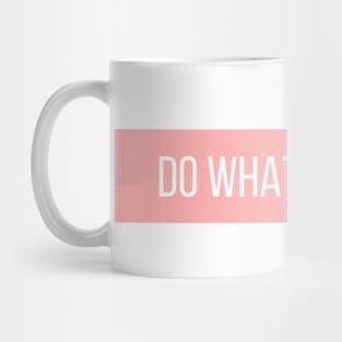 Do What You Love - Inspiring and Motivational Quotes Mug